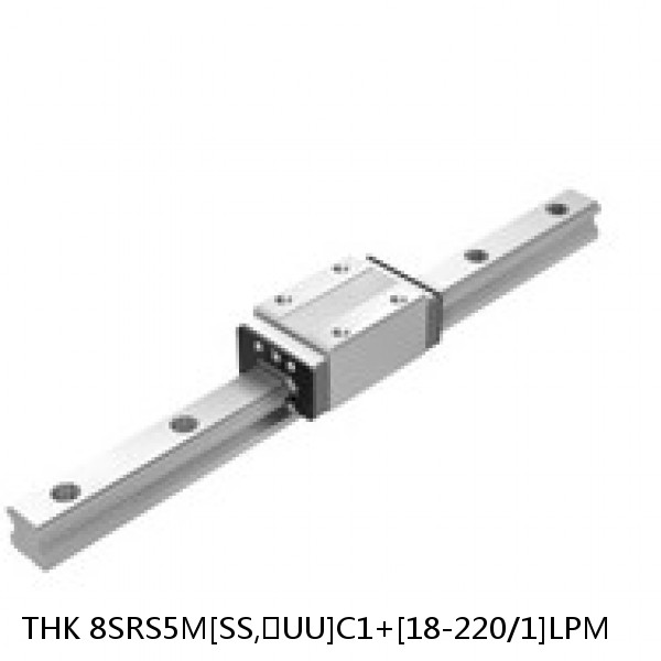 8SRS5M[SS,​UU]C1+[18-220/1]LPM THK Miniature Linear Guide Caged Ball SRS Series