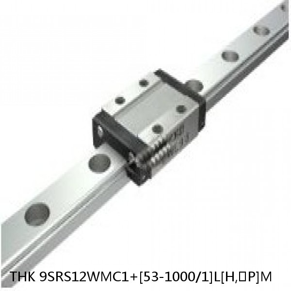 9SRS12WMC1+[53-1000/1]L[H,​P]M THK Miniature Linear Guide Caged Ball SRS Series